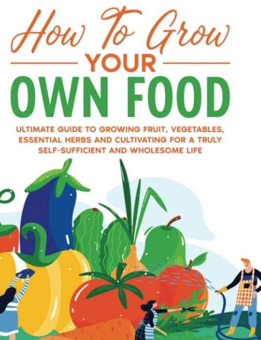 How-To-Grow-Your-Own-Food-Ultimate-Guide-to-Growing